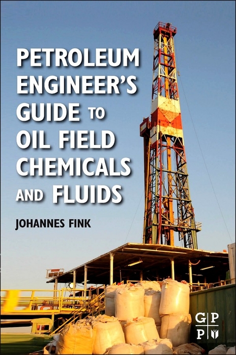 Petroleum Engineer's Guide to Oil Field Chemicals and Fluids -  Johannes Fink