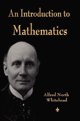 An Introduction to Mathematics -  Alfred North Whitehead