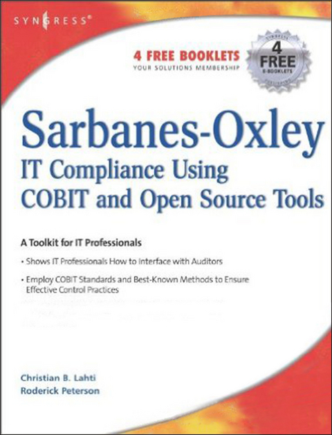 Sarbanes-Oxley Compliance Using COBIT and Open Source Tools -  Christian B Lahti,  Roderick Peterson