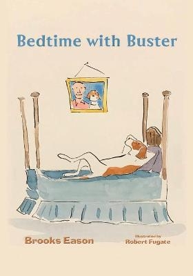 Bedtime with Buster - Brooks Eason