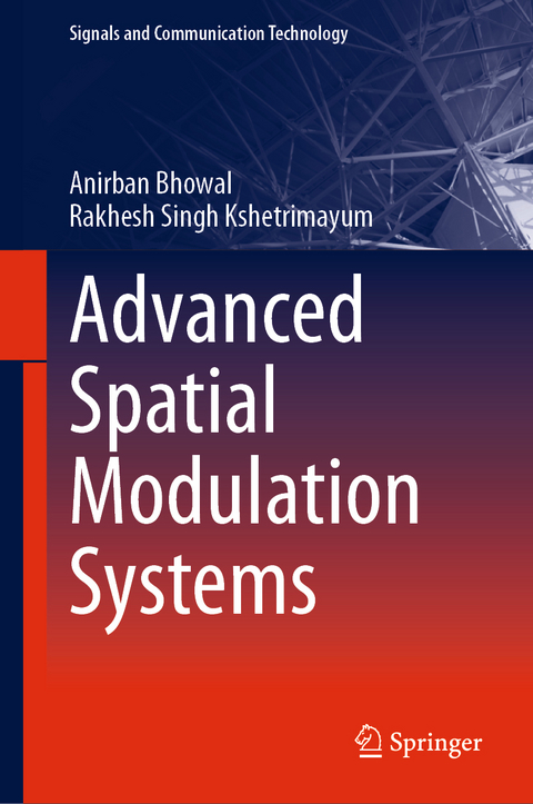 Advanced Spatial Modulation Systems - Anirban Bhowal, Rakhesh Singh Kshetrimayum