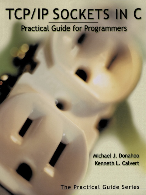 TCP/IP Sockets in C -  Kenneth L. Calvert,  Michael J. Donahoo