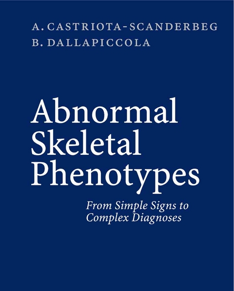 Abnormal Skeletal Phenotypes - Alessandro Castriota-Scanderbeg, Bruno Dallapiccola