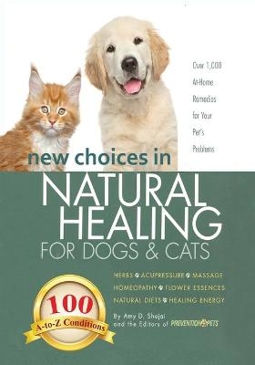 New Choices in Natural Healing for Dogs & Cats - Amy Shojai