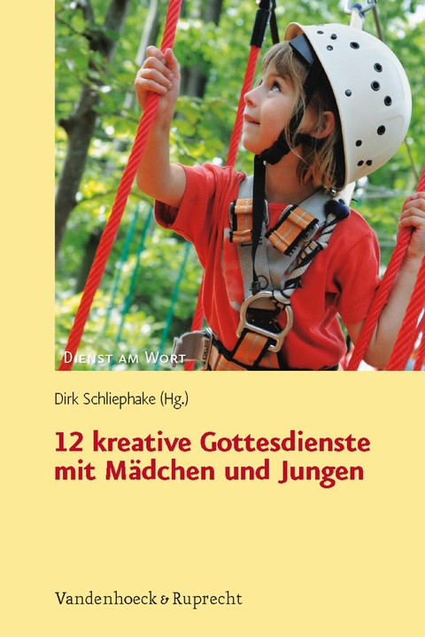 12 kreative Gottesdienste mit Mädchen und Jungen - 