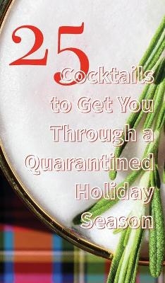 25 Cocktails to Get You Through a Quarantined Holiday Season - Caroline Thomas