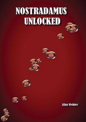 NOSTRADAMUS Unlocked - Allan Webber