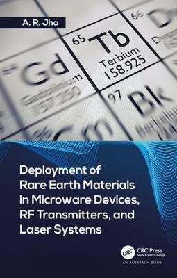 Deployment of Rare Earth Materials in Microware Devices, RF Transmitters, and Laser Systems - Ph.D. Jha