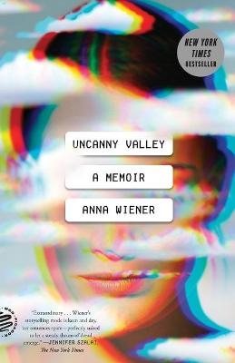 Uncanny Valley - Anna Wiener