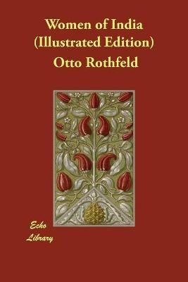 Women of India (Illustrated Edition) - Otto Rothfeld