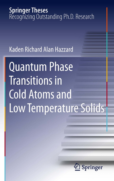 Quantum Phase Transitions in Cold Atoms and Low Temperature Solids - Kaden Richard Alan Hazzard