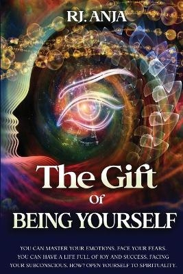 The Gift of Being Yourself - Anja Rj