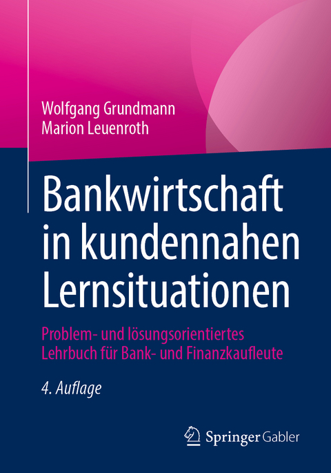 Bankwirtschaft in kundennahen Lernsituationen - Wolfgang Grundmann, Marion Leuenroth