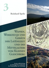 Waffen, Werkzeuge und Geräte der Latènezeit und des Mittelalters vom Kleinen Gleichberg - Reinhard Spehr