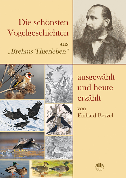 Die schönsten Vogelgeschichten aus „Brehms Thierleben“ – ausgewählt und heute erzählt - Einhard Bezzel