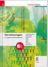 Vernetzungen - Geografie und Wirtschaftskunde III BAFEP + TRAUNER-DigiBox - Peter Atzmanstorfer, Manfred Derflinger, Gottfried Menschik, Florian Riepl, Judith White, Katharina Kiss, Thomas Pöschl, Monika Dauterive