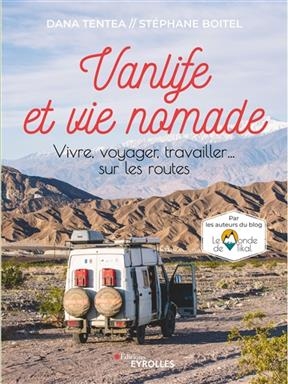 Vanlife et vie nomade : vivre, voyager, travailler... sur les routes - Dana Tentea, Stéphane Boitel