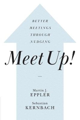 Meet Up! - Martin J. Eppler, Sebastian Kernbach