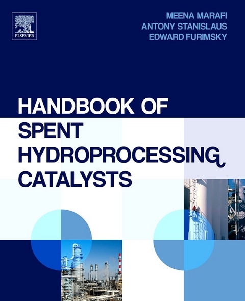 Handbook of Spent Hydroprocessing Catalysts -  Meena Marafi,  Anthony Stanislaus,  Edward Furimsky