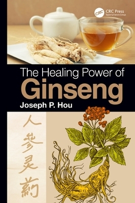 The Healing Power of Ginseng - Joseph P. Hou