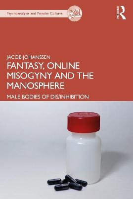 Fantasy, Online Misogyny and the Manosphere - Jacob Johanssen