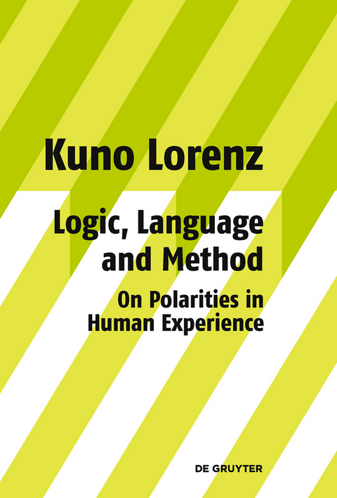 Logic, Language and Method - On Polarities in Human Experience - Kuno Lorenz