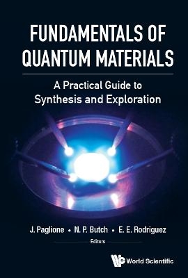 Fundamentals Of Quantum Materials: A Practical Guide To Synthesis And Exploration - 