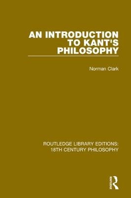 An Introduction to Kant's Philosophy - Norman Clark