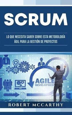 Scrum - Robert Mccarthy