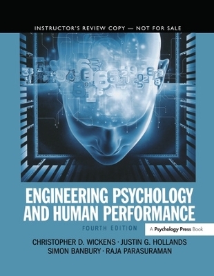 Engineering Psychology and Human Performance - Christopher D. Wickens, Justin G. Hollands, Simon Banbury, Raja Parasuraman