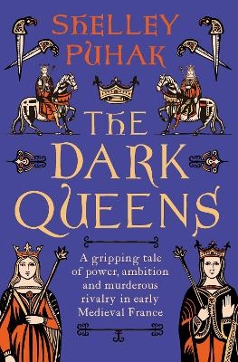 The Dark Queens - Shelley Puhak