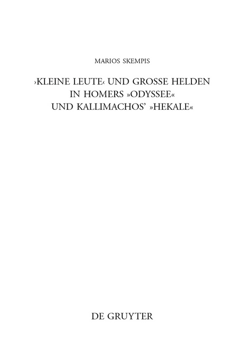 "Kleine Leute" und große Helden in Homers Odyssee und Kallimachos' Hekale - Marios Skempis