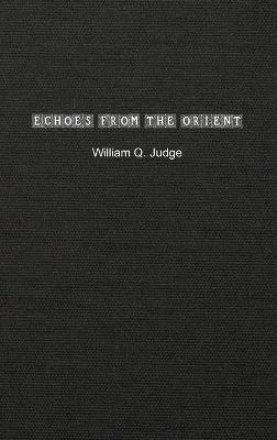 Echoes from the Orient - William Q Judge