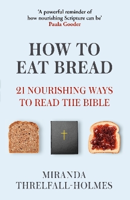 How to Eat Bread - Miranda Threlfall-Holmes