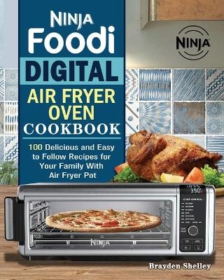 Ninja Foodi Digital Air Fry Oven Cookbook - Brayden Shelley