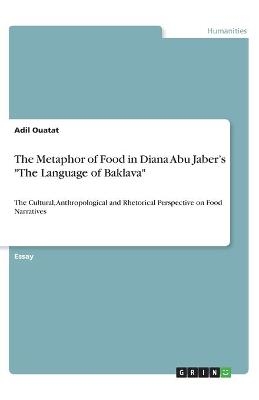 The Metaphor of Food in Diana Abu JaberÂ¿s "The Language of Baklava" - Adil Ouatat