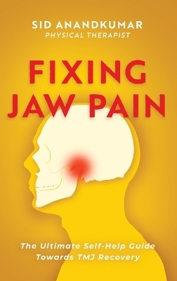 Fixing Jaw Pain - Sid Anandkumar