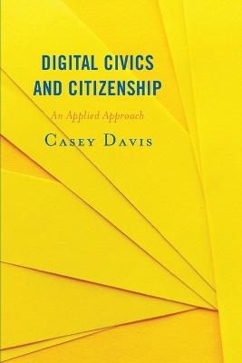 Digital Civics and Citizenship - Casey Davis