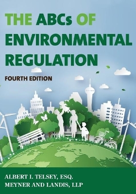 The ABCs of Environmental Regulation - Albert I. Telsey