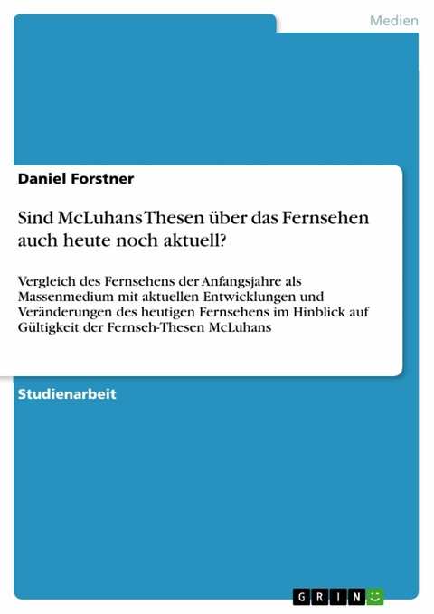 Sind McLuhans Thesen über das Fernsehen auch heute noch aktuell? - Daniel Forstner