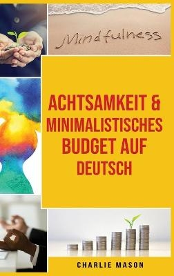 Achtsamkeit & Minimalistisches Budget Auf Deutsch - Charlie Mason