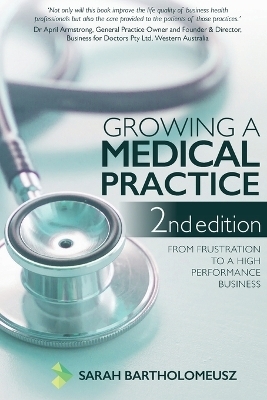 Growing a Medical Practice 2nd Edition - Sarah Bartholomeusz