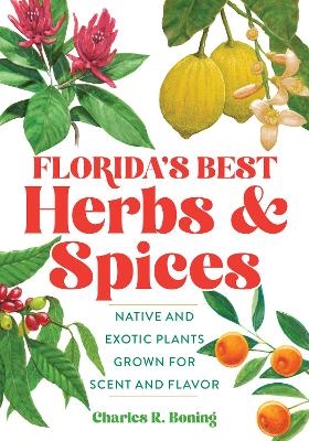 Florida's Best Herbs and Spices - Charles R Boning