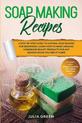 Soap Making Recipes - Julia Green