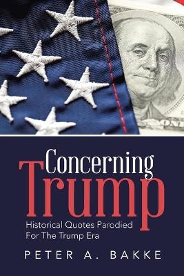 Concerning Trump - Peter A Bakke