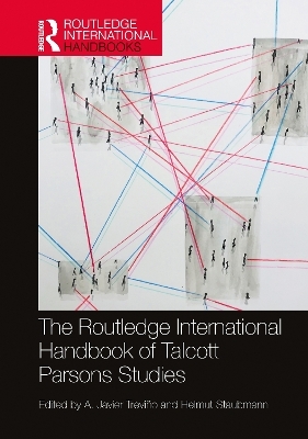 The Routledge International Handbook of Talcott Parsons Studies - 