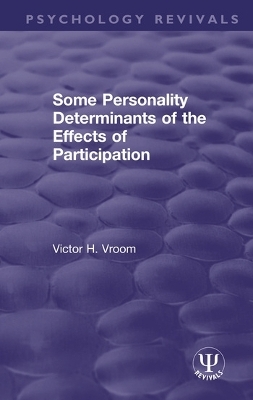 Some Personality Determinants of the Effects of Participation - Victor H. Vroom