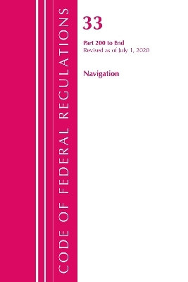 Code of Federal Regulations, Title 33 Navigation and Navigable Waters 200-End, Revised as of July 1, 2020 -  Office of The Federal Register (U.S.)