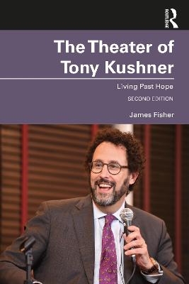 The Theater of Tony Kushner - James Fisher