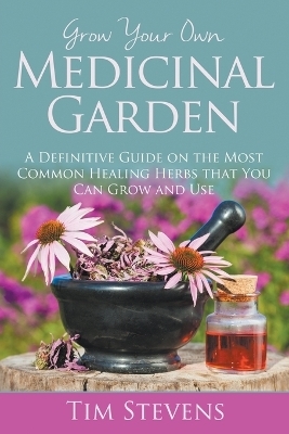 Grow Your Own Medicinal Garden - Bishop Tim Stevens